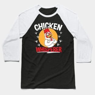 Chicken Whisperer Funny Gift Baseball T-Shirt